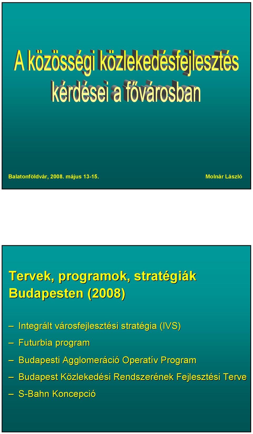 városfejlesztv rosfejlesztési si stratégia (IVS) Futurbia program Budapesti