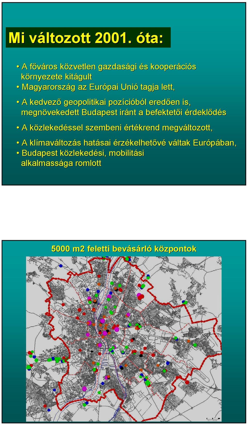tagja lett, A kedvező geopolitikai pozíci cióból l eredően en is, megnövekedett Budapest iránt a befektetői
