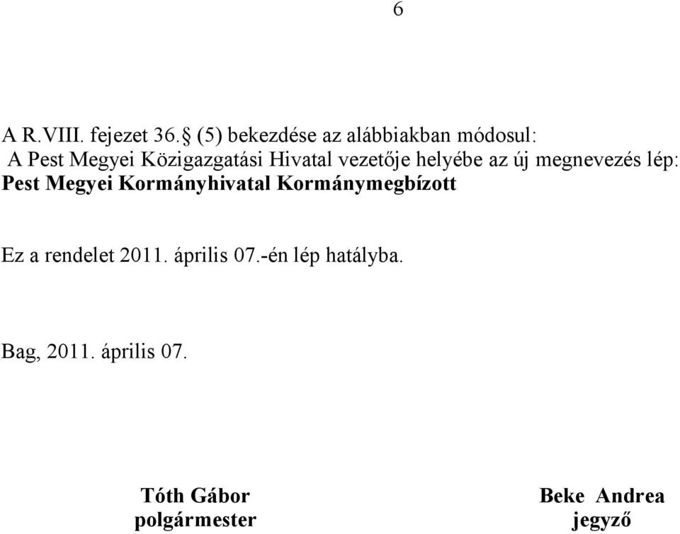 vezetője helyébe az új megnevezés lép: Pest Megyei Kormányhivatal