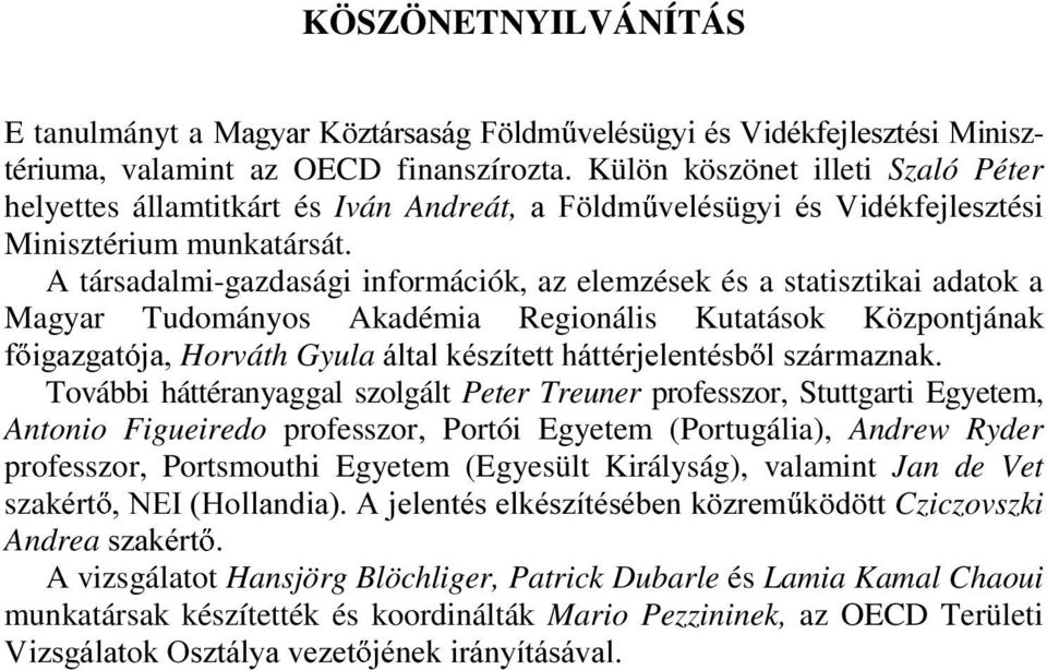 A társadalmi-gazdasági információk, az elemzések és a statisztikai adatok a Magyar Tudományos Akadémia Regionális Kutatások Központjának I LJD]JDWyMDHorváth GyulaiOWDONpV]tWHWWKiWWpUMHOHQWpVE