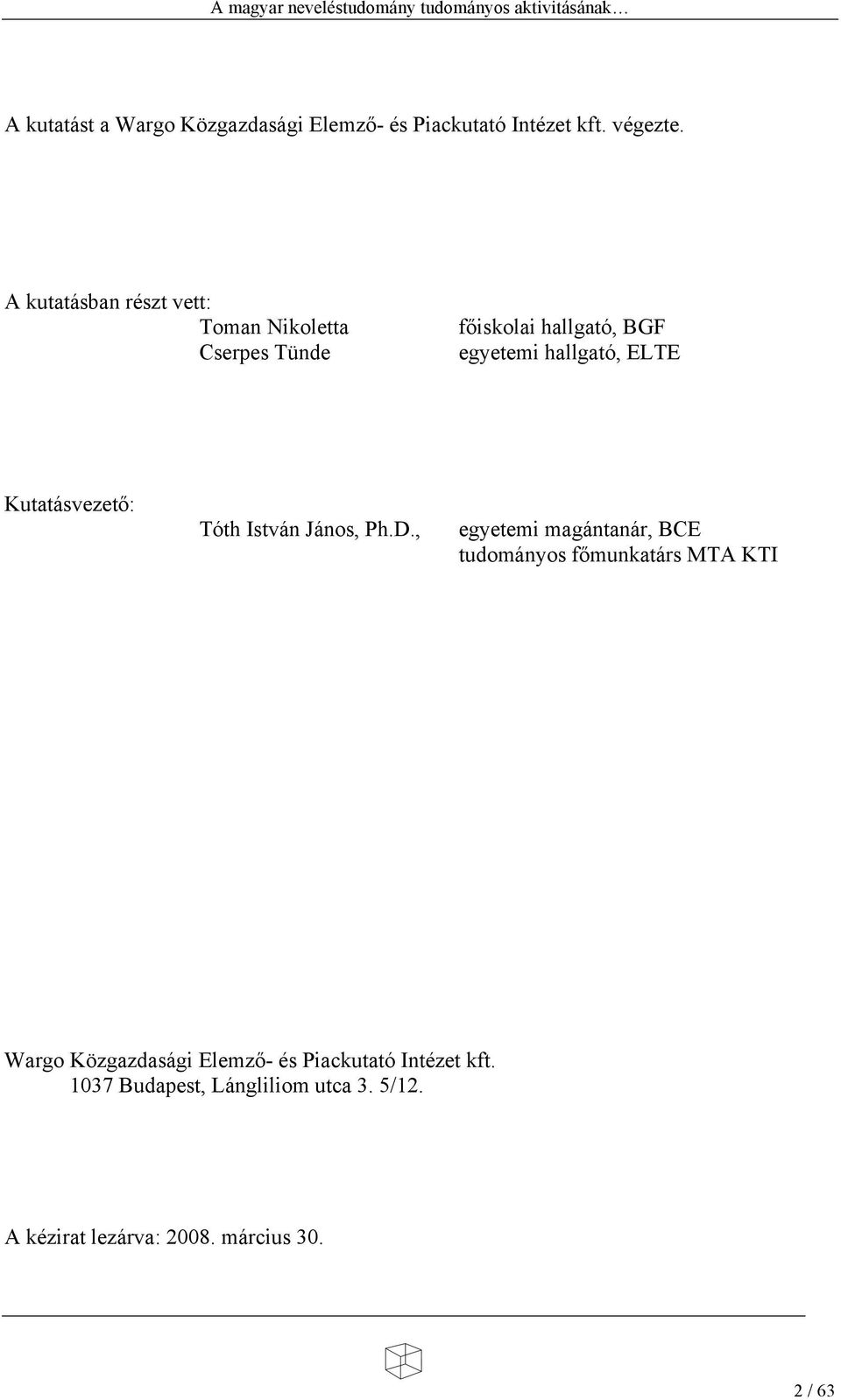 Kutatásvezet : Tóth István János, Ph.D.
