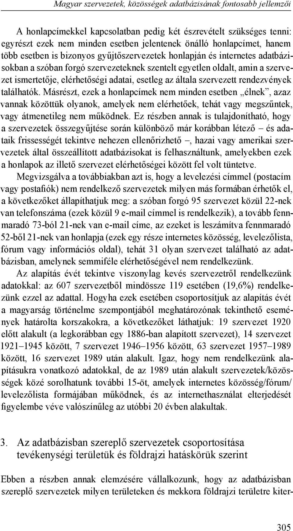 esetleg az általa szervezett rendezvények találhatók.