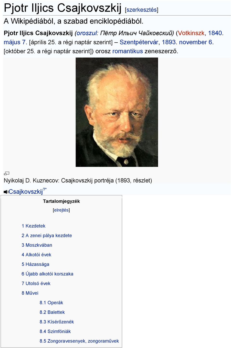 [október 25. a régi naptár szerint]) orosz romantikus zeneszerző. Nyikolaj D. Kuznecov: Csajkovszkij portréja (1893, részlet) Csajkovszkij?