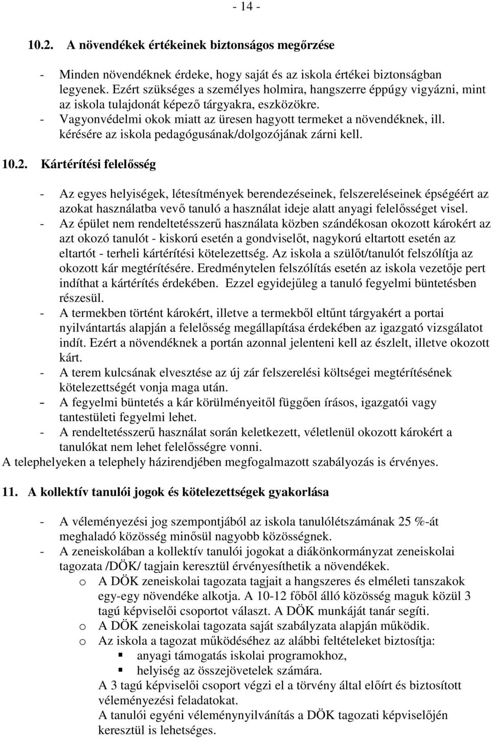 kérésére az iskola pedagógusának/dolgozójának zárni kell. 10.2.