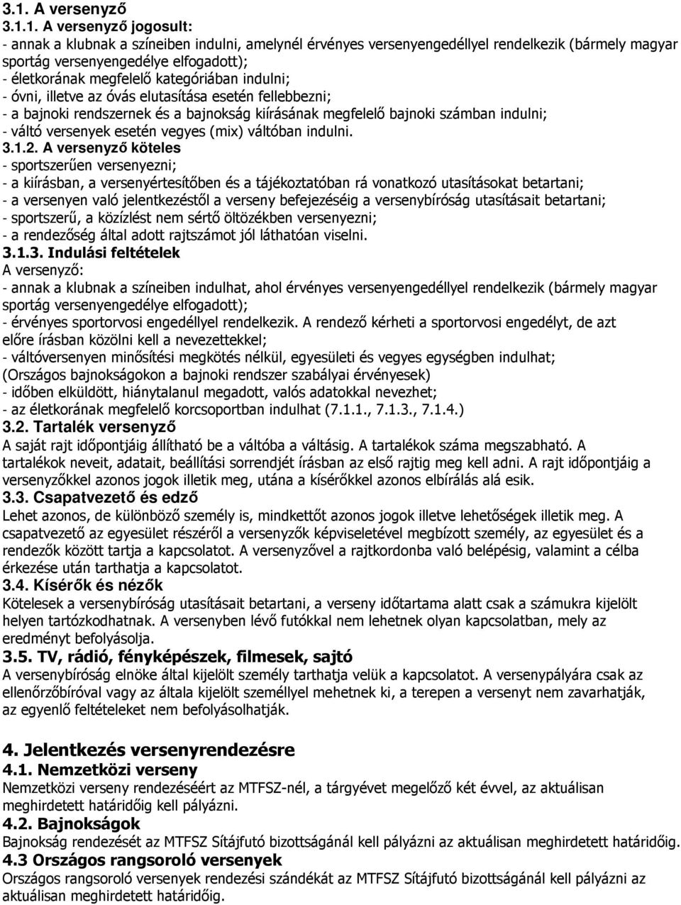 versenyek esetén vegyes (mix) váltóban indulni. 3.1.2.