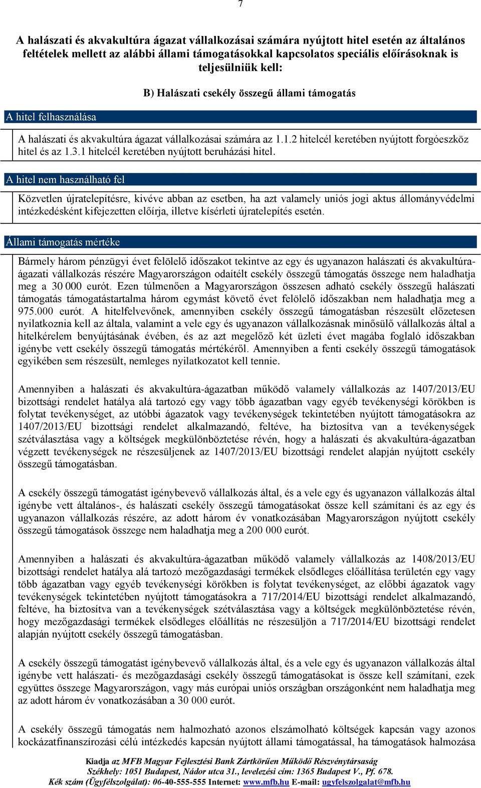 1 hitelcél keretében nyújtott beruházási hitel.
