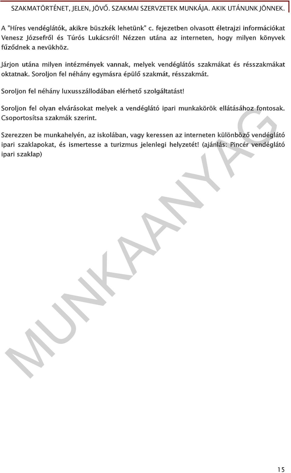 Soroljon fel néhány egymásra épülő szakmát, résszakmát. Soroljon fel néhány luxusszállodában elérhető szolgáltatást!