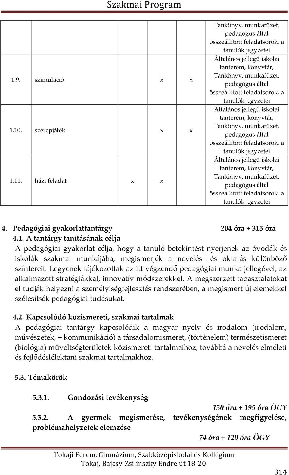 összeállított feladatsorok, a tanulók jegyzetei Általános jellegű iskolai tanterem, könyvtár, Tankönyv, munkafüzet, pedagógus által összeállított feladatsorok, a tanulók jegyzetei Általános jellegű