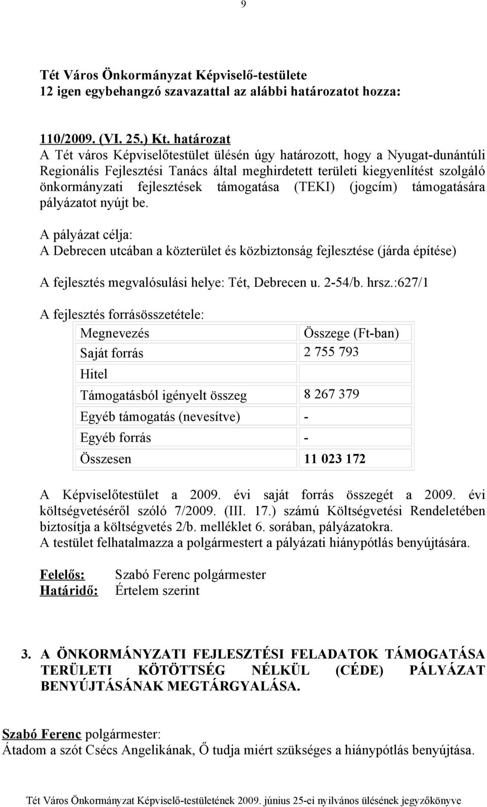 támogatása (TEKI) (jogcím) támogatására pályázatot nyújt be.