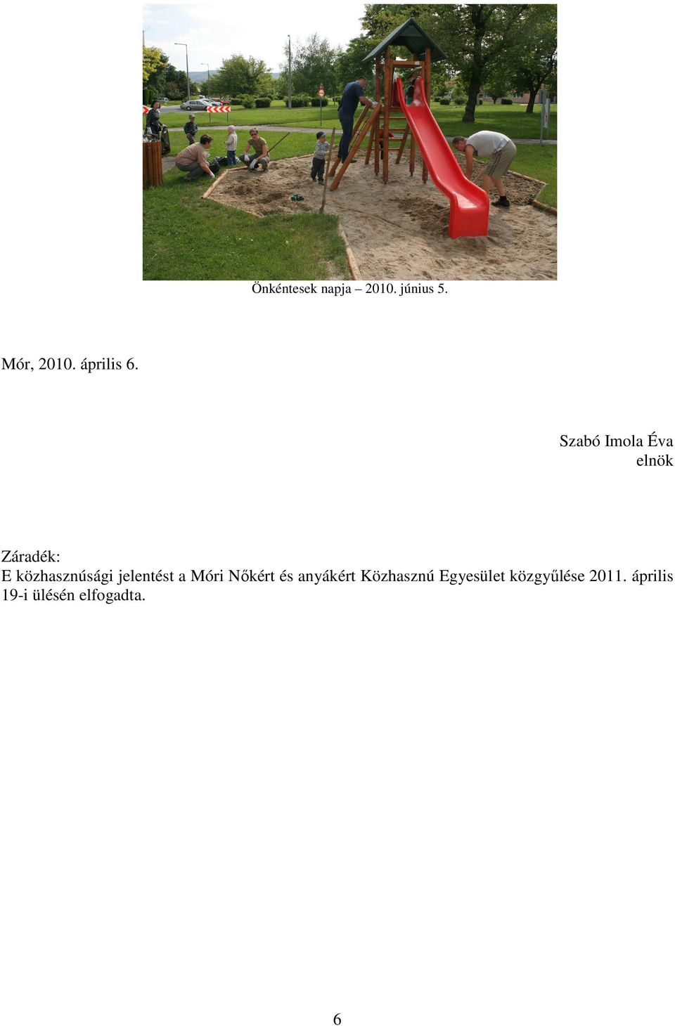 Szabó Imola Éva elnök Záradék: E közhasznúsági