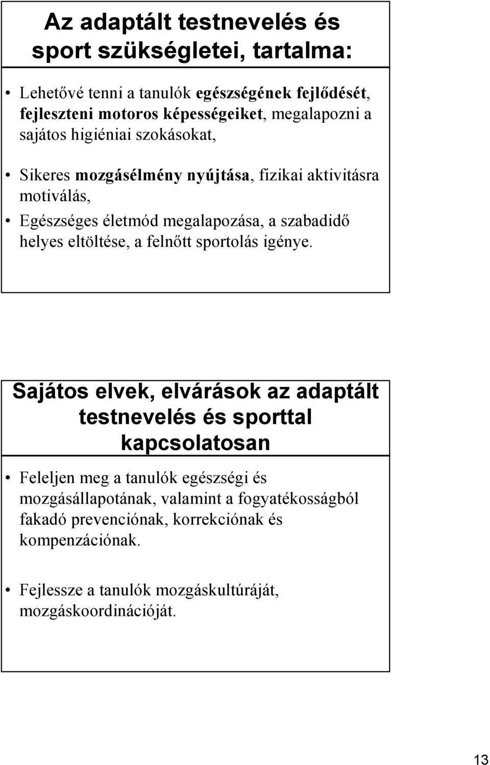 helyes eltöltése, a felnőtt sportolás igénye.