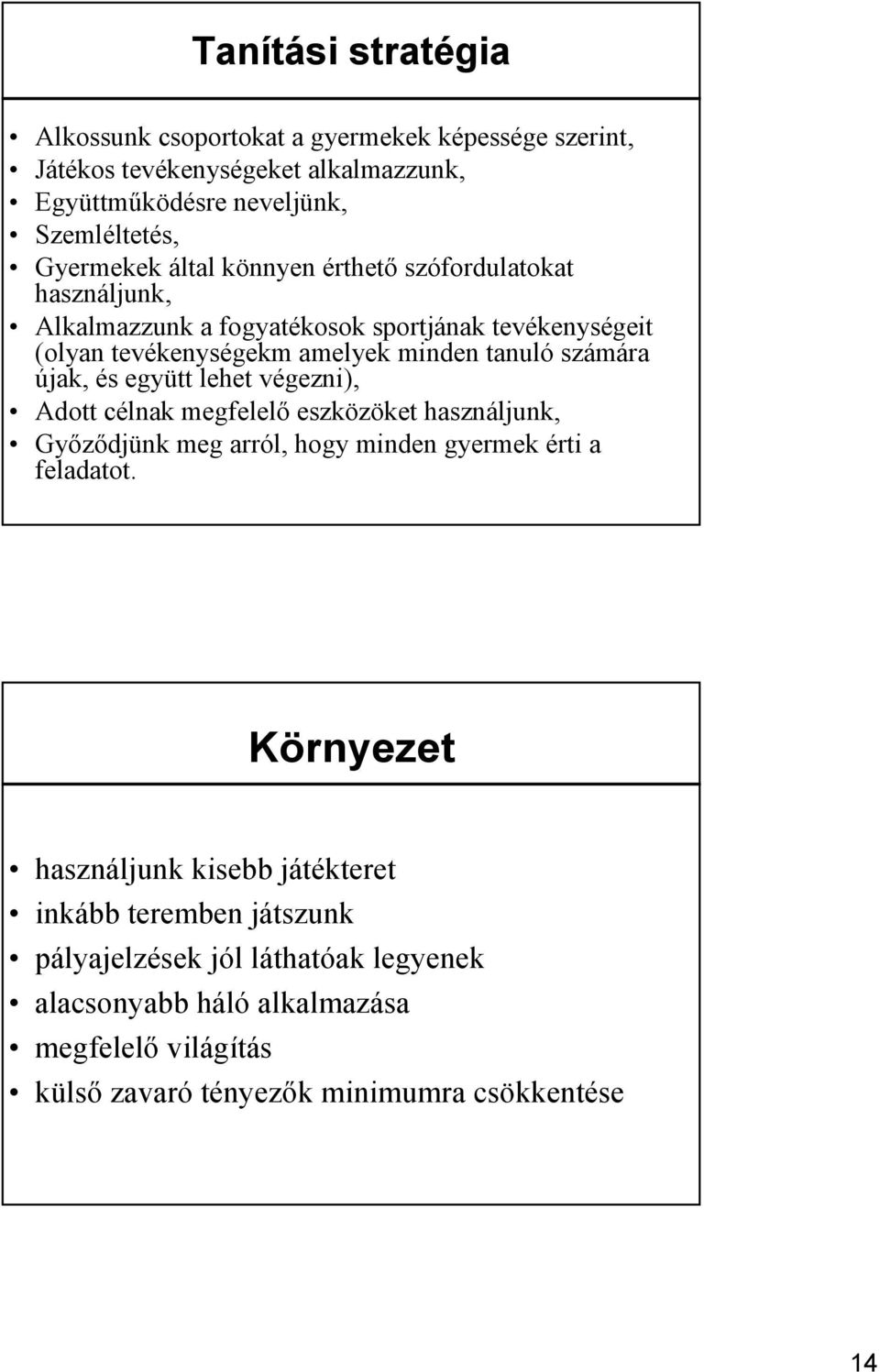 és együtt lehet végezni), Adott célnak megfelelő eszközöket használjunk, Győződjünk meg arról, hogy minden gyermek érti a feladatot.