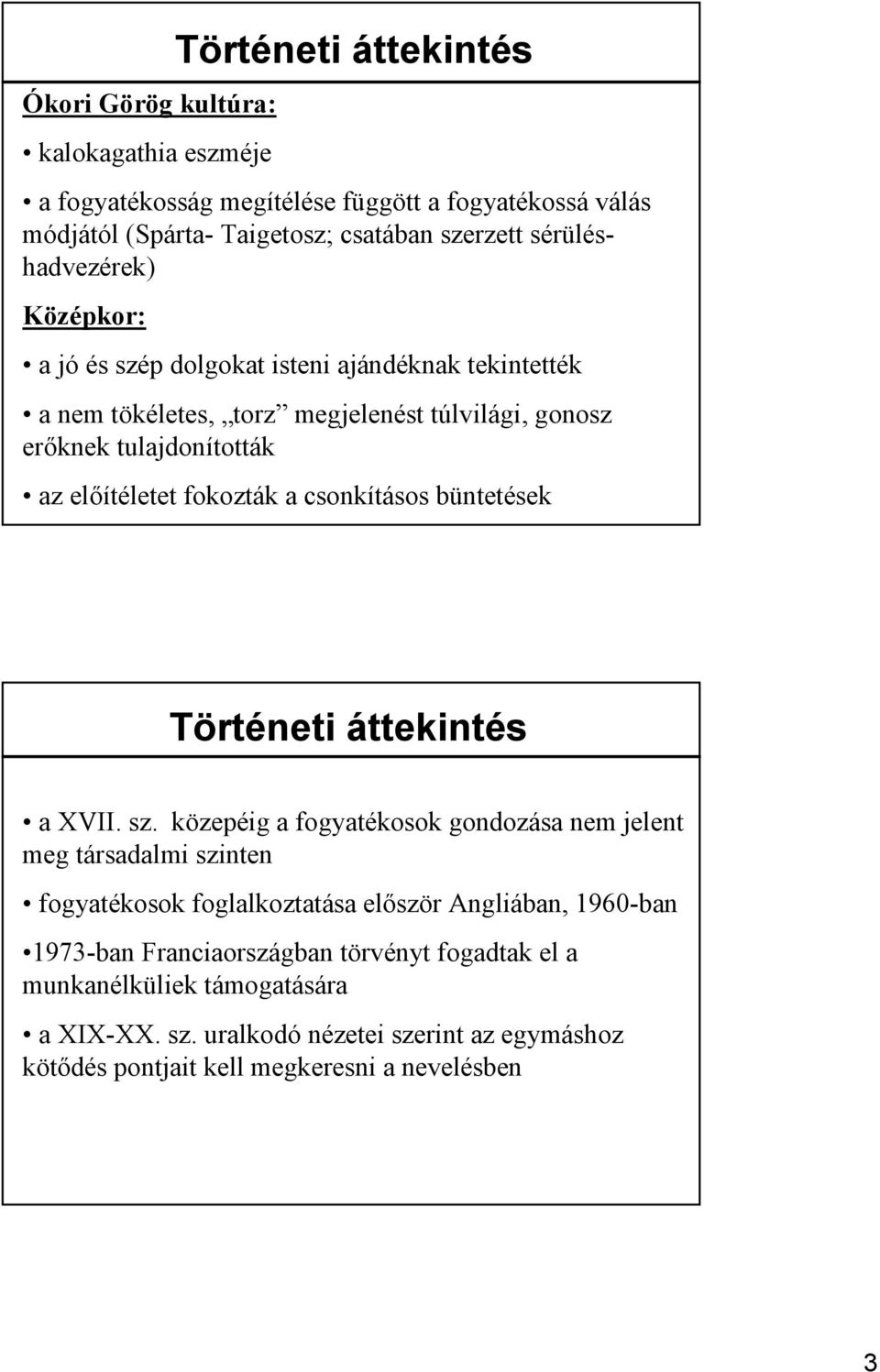 fokozták a csonkításos büntetések Történeti áttekintés a XVII. sz.