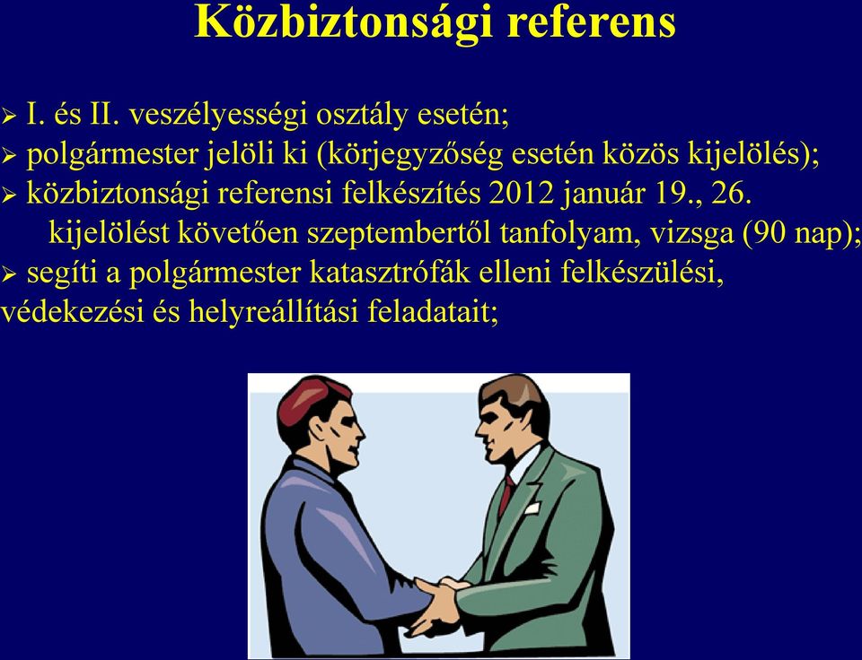 kijelölés); közbiztonsági referensi felkészítés 2012 január 19., 26.