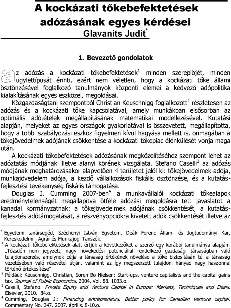 központi elemei a kedvező adópolitika kialakításának egyes eszközei, megoldásai.