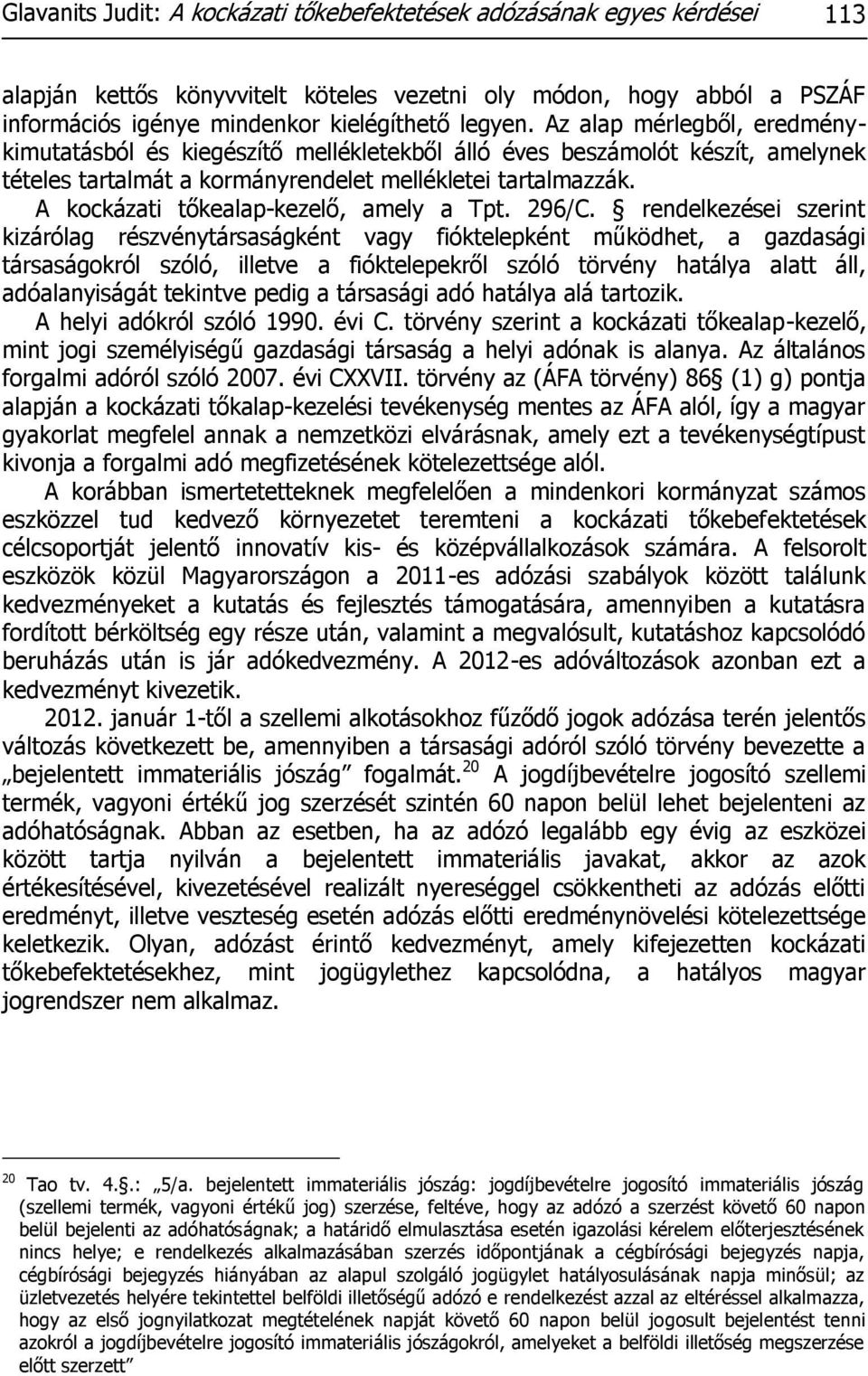 A kockázati tőkealap-kezelő, amely a Tpt. 296/C.