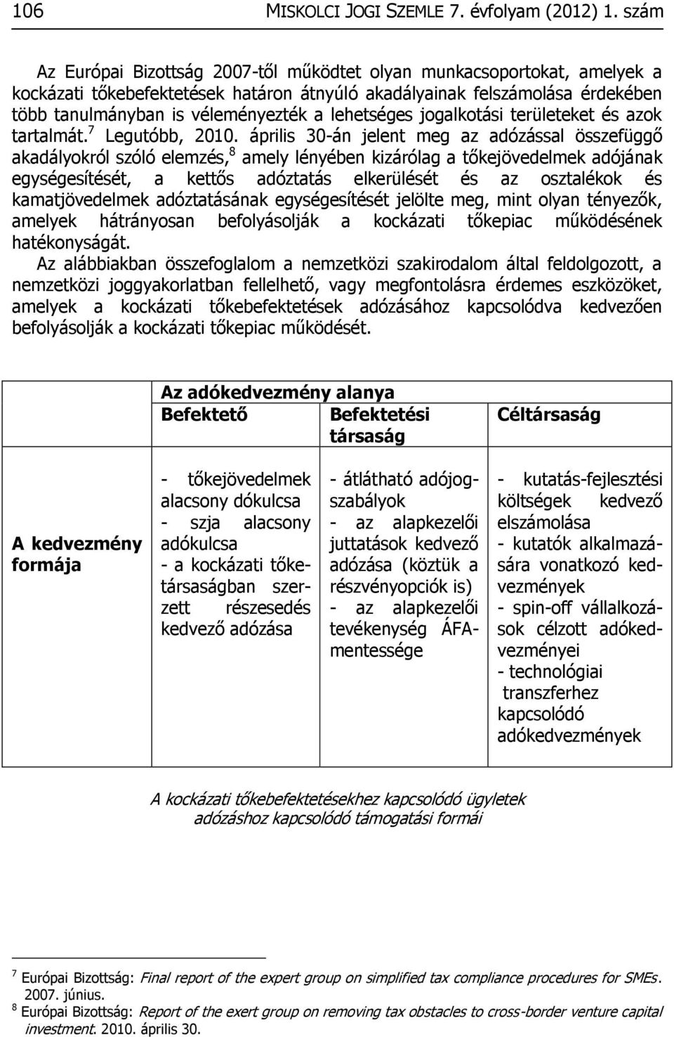 lehetséges jogalkotási területeket és azok tartalmát. 7 Legutóbb, 2010.