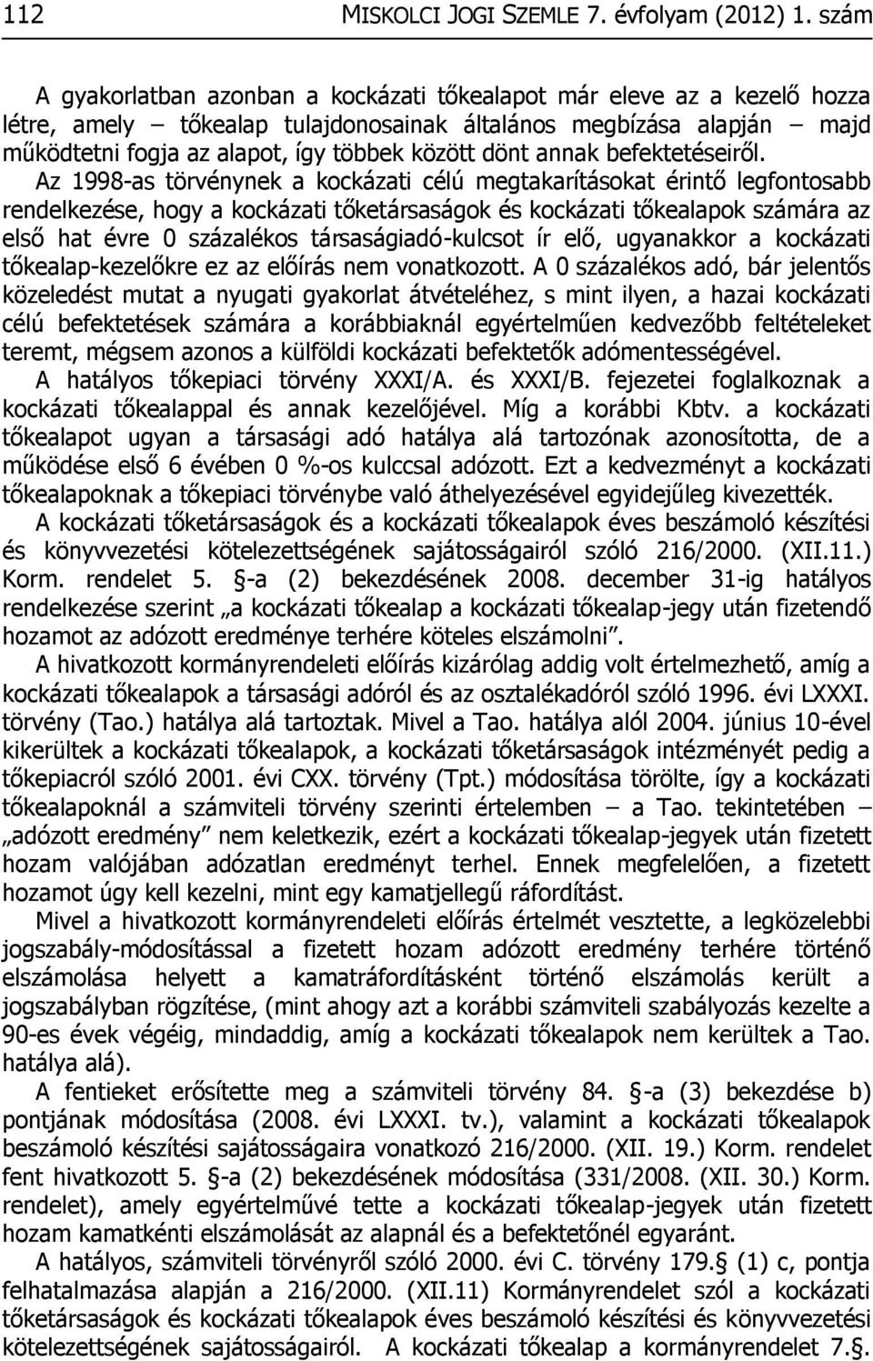 dönt annak befektetéseiről.