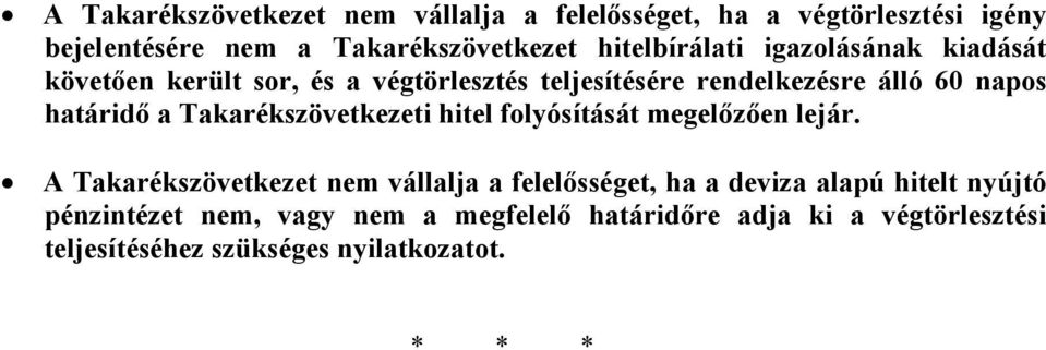 határidı a Takarékszövetkezeti hitel folyósítását megelızıen lejár.