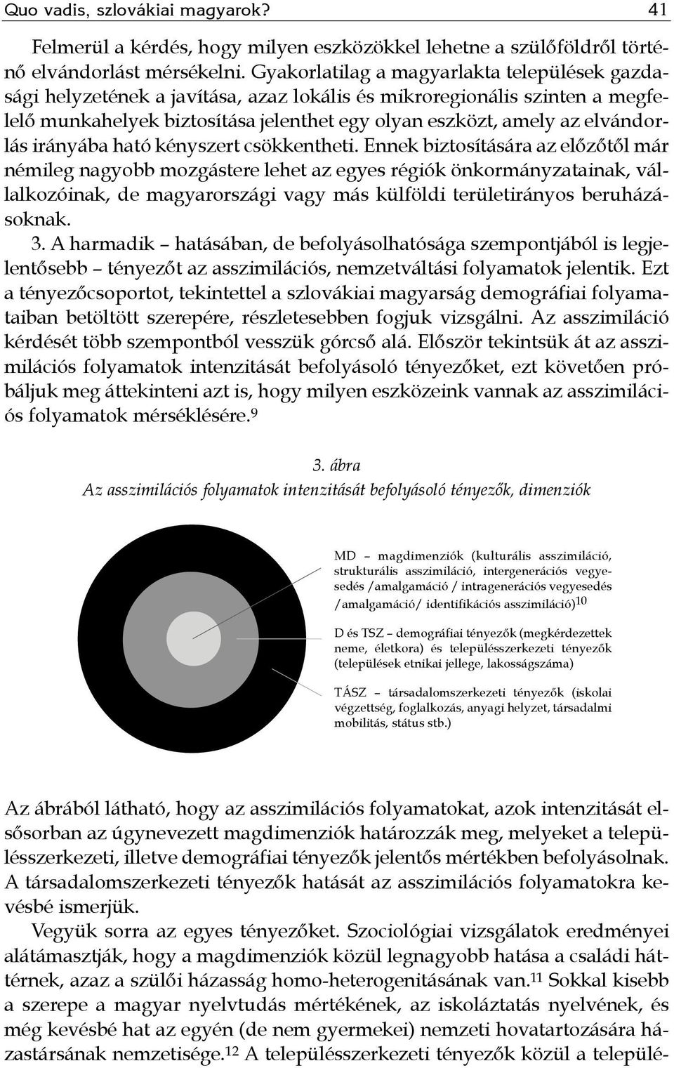 irányába ható kényszert csökkentheti.