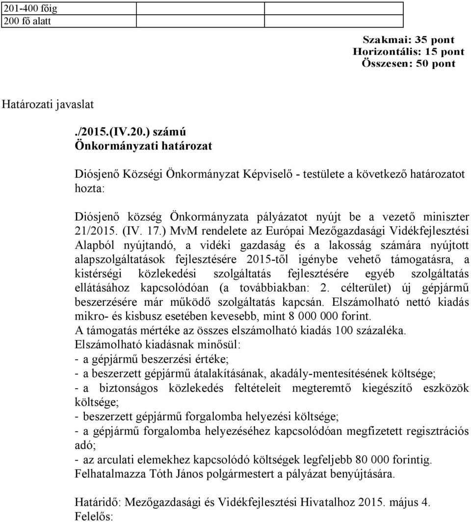 ) MvM rendelete az Európai Mezőgazdasági Vidékfejlesztési Alapból nyújtandó, a vidéki gazdaság és a lakosság számára nyújtott alapszolgáltatások fejlesztésére 2015-től igénybe vehető támogatásra, a