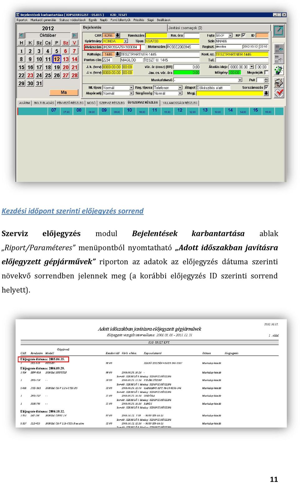 javításra előjegyzett gépjárművek riporton az adatok az előjegyzés dátuma szerinti