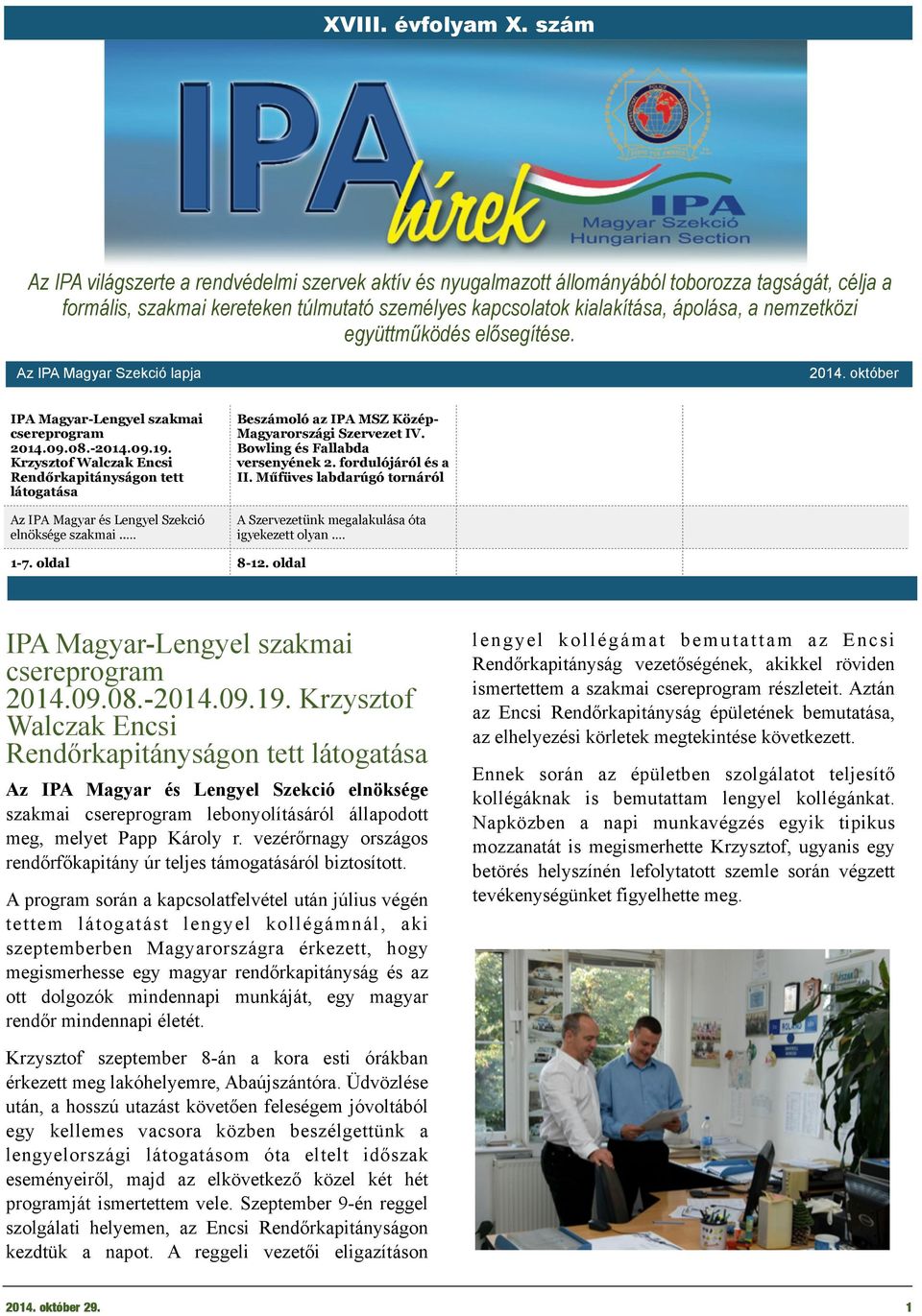 nemzetközi együttműködés elősegítése. z IP Magyar Szekció lapja 2014. október IP Magyar-Lengyel szakmai csereprogram 2014.09.08.-2014.09.19.