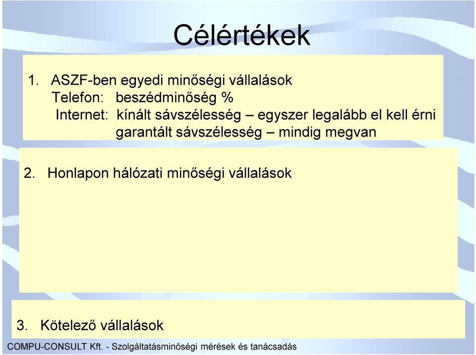 % Internet: kínált sávszélesség egyszer legalább el kell