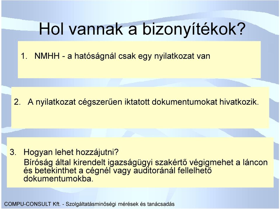 A nyilatkozat cégszerűen iktatott dokumentumokat hivatkozik. 3.