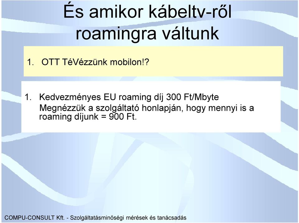 Kedvezményes EU roaming díj 300 Ft/Mbyte