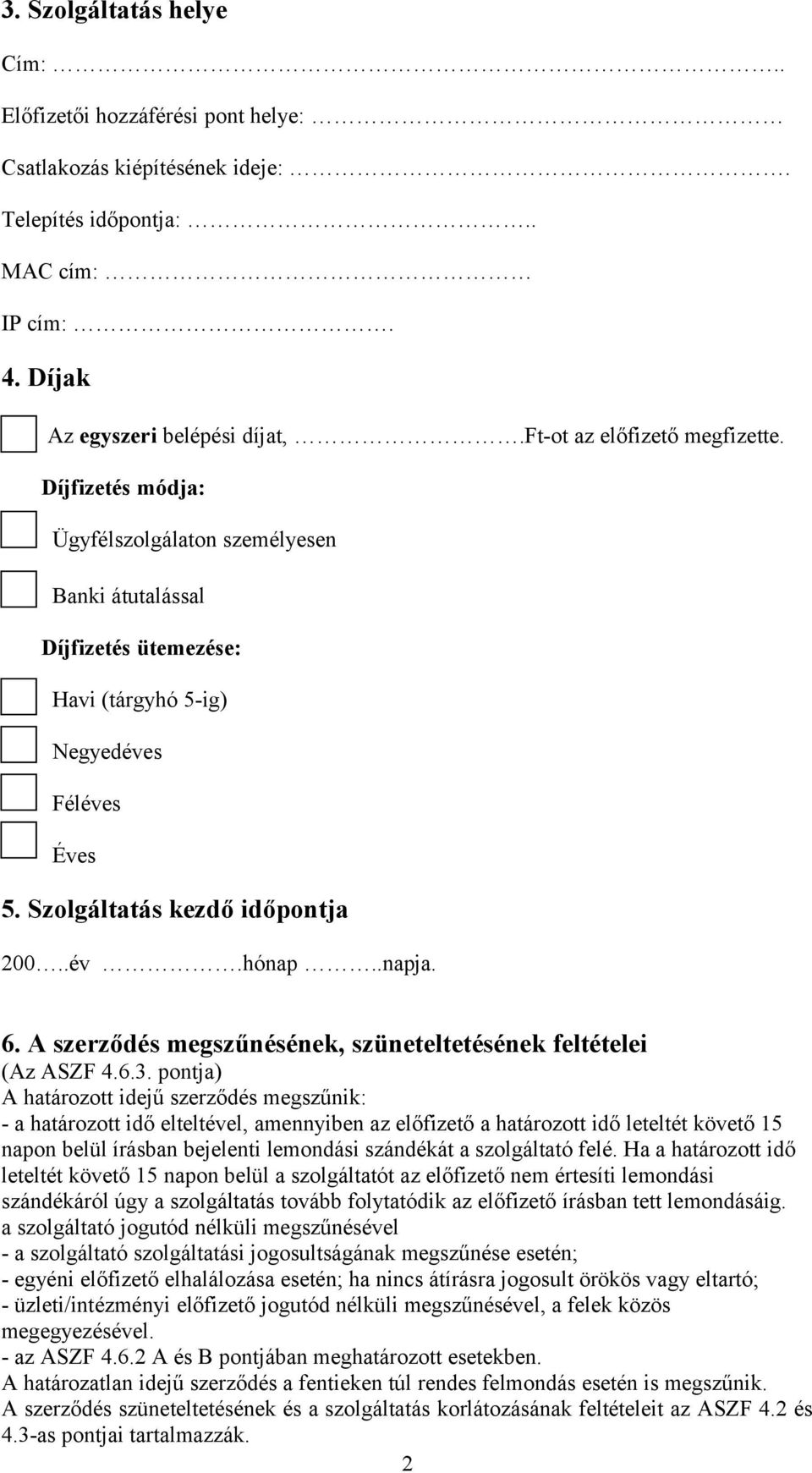 .év.hónap..napja. 6. A szerződés megszűnésének, szüneteltetésének feltételei (Az ASZF 4.6.3.