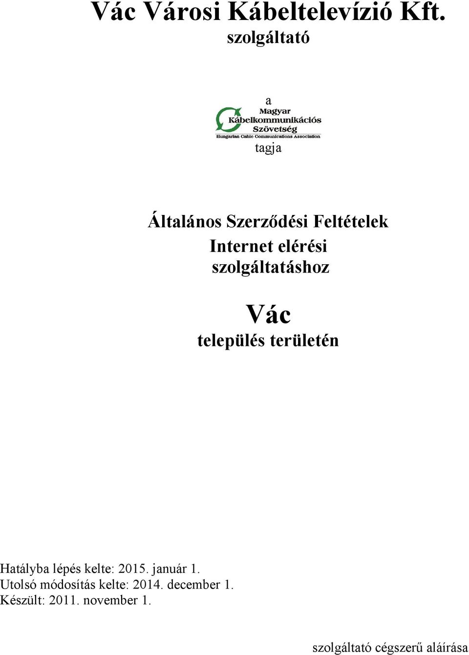 szolgáltatáshoz Vác település területén Hatályba lépés kelte: 2015.