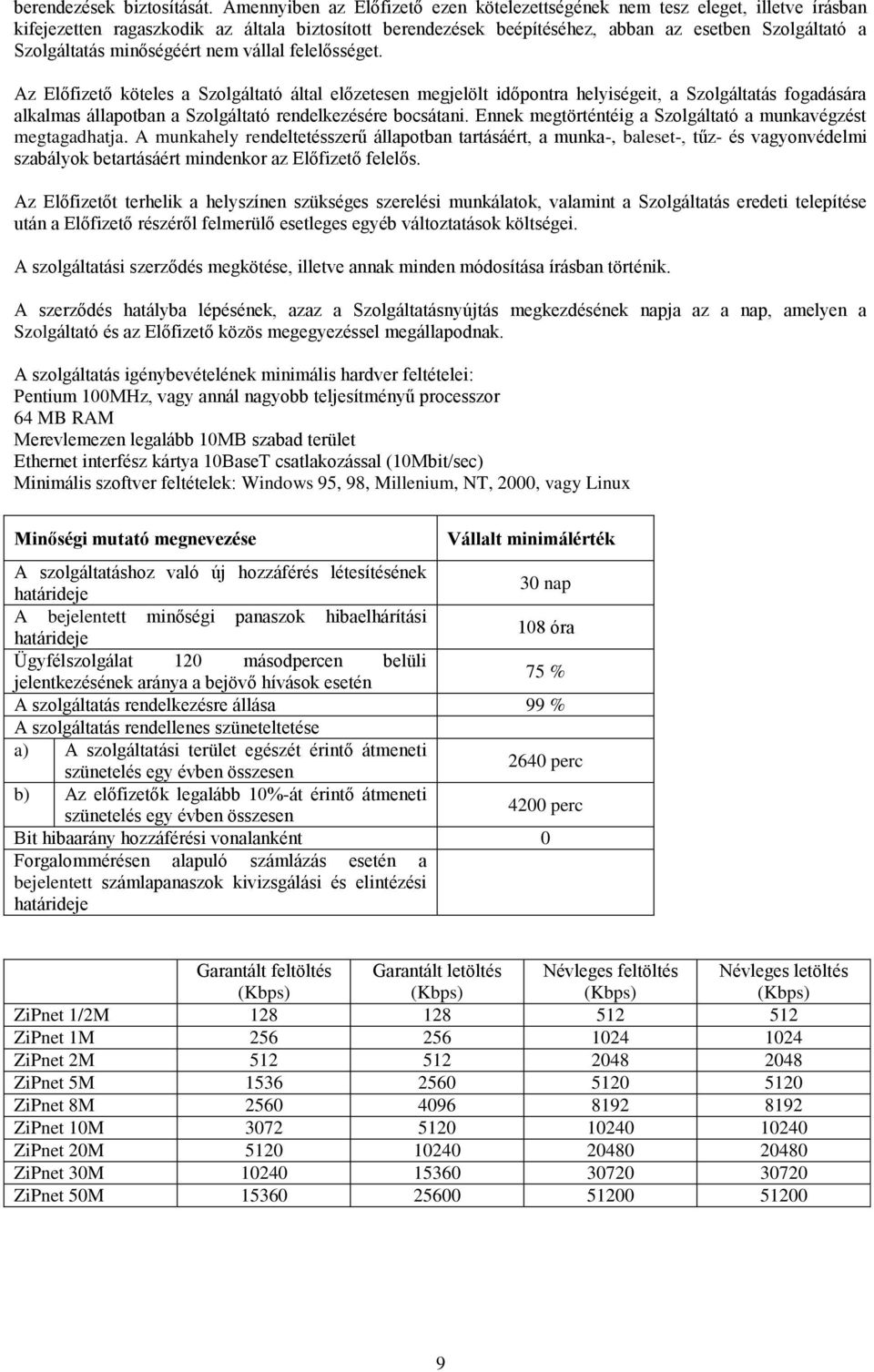 minőségéért nem vállal felelősséget.