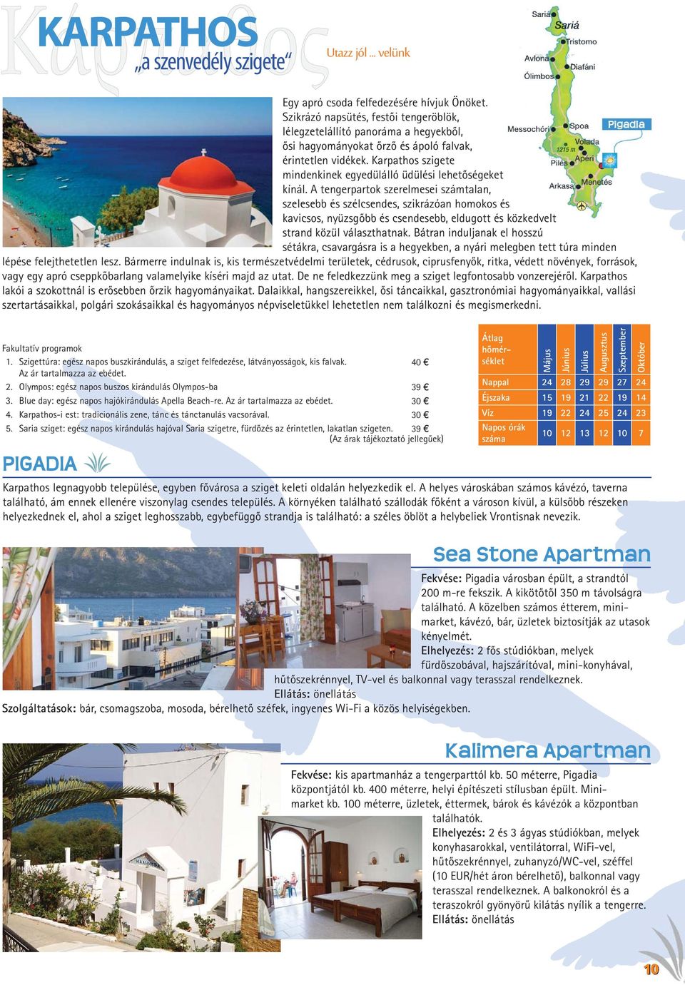 Karpathos szigete mindenkinek egyedülálló üdülési lehetőségeket kínál.