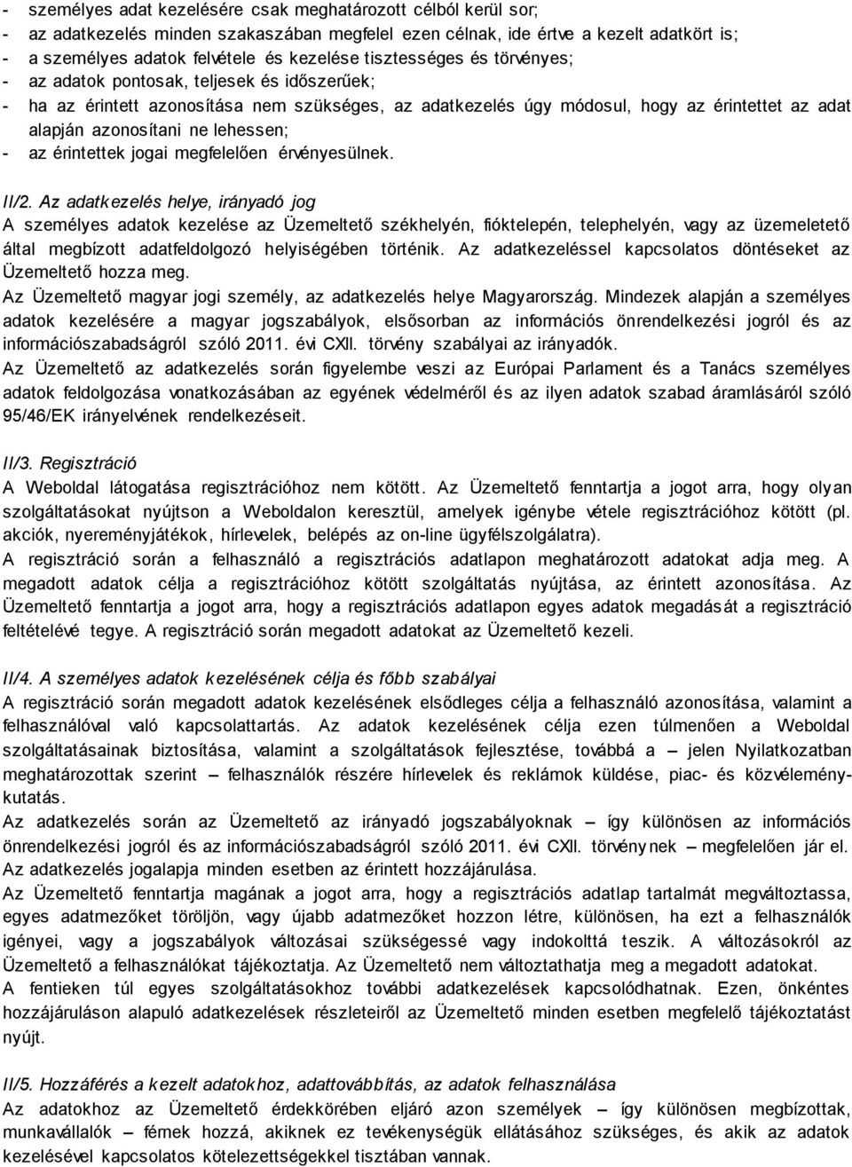 lehessen; - az érintettek jogai megfelelően érvényesülnek. II/2.