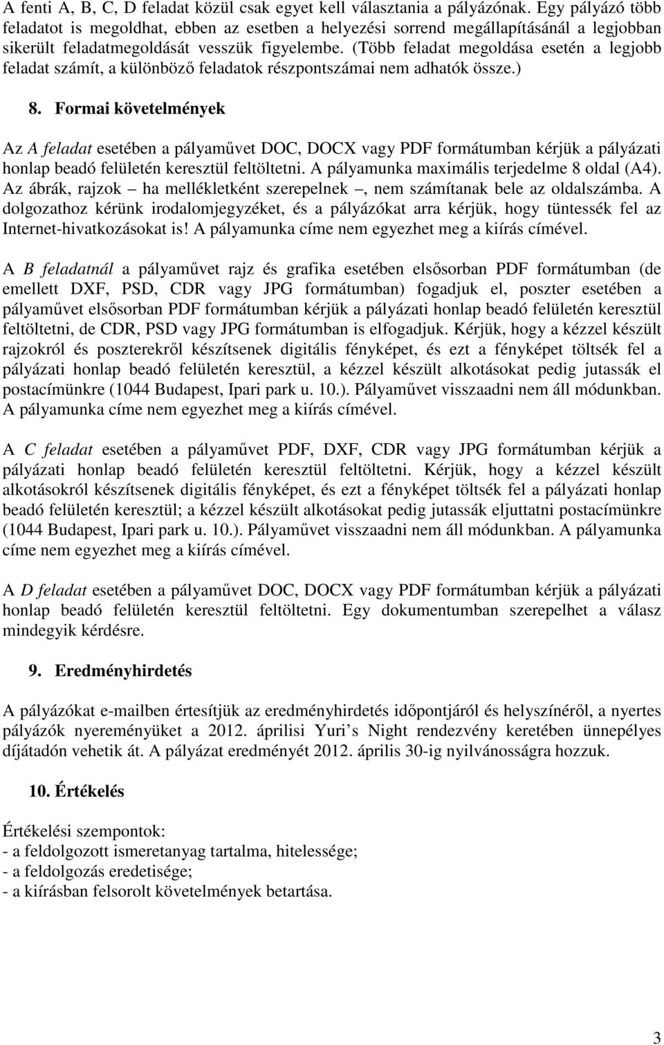 (Több feladat megoldása esetén a legjobb feladat számít, a különböző feladatok részpontszámai nem adhatók össze.) 8.