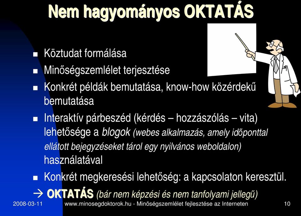 bejegyzéseket tárol egy nyilvános weboldalon) használatával Konkrét megkeresési lehetőség: a kapcsolaton keresztül.