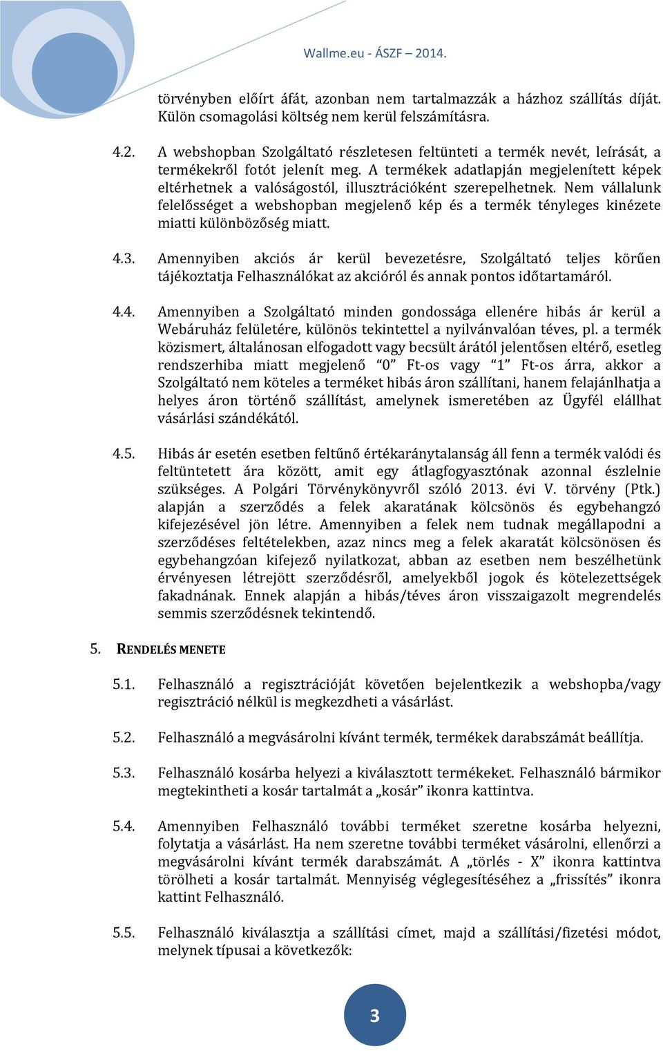 A termékek adatlapján megjelenített képek eltérhetnek a valóságostól, illusztrációként szerepelhetnek.