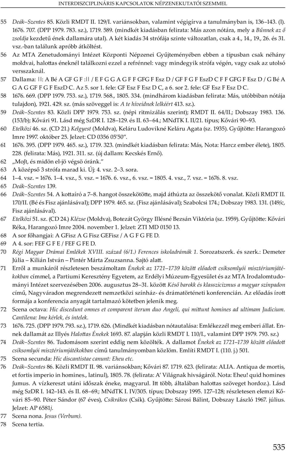 57 D m : : A B A GF G F : / E F G G A G F F GFG F E D / GF F G F E D C F F GFG F E D / G B A G A G GF F G F E D C. A 5. 1. : GF E F E D C, 6. 2. : GF E F E D C. 58 1676. 669. (DPP 1979. 753..), 1719.