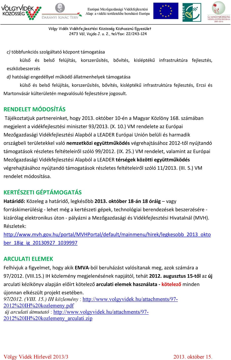 RENDELET MÓDOSÍTÁS Tájékoztatjuk partnereinket, hogy 2013. október 10 