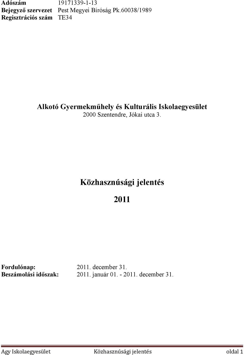 2000 Szentendre, Jókai utca 3. Közhasznúsági jelentés 2011 Fordulónap: 2011.