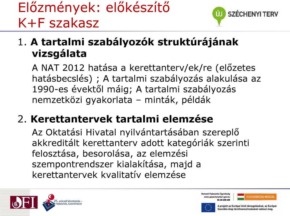 szabályozás alakulása az 1990-es évektől máig; A tartalmi szabályozás nemzetközi gyakorlata minták, példák 2.