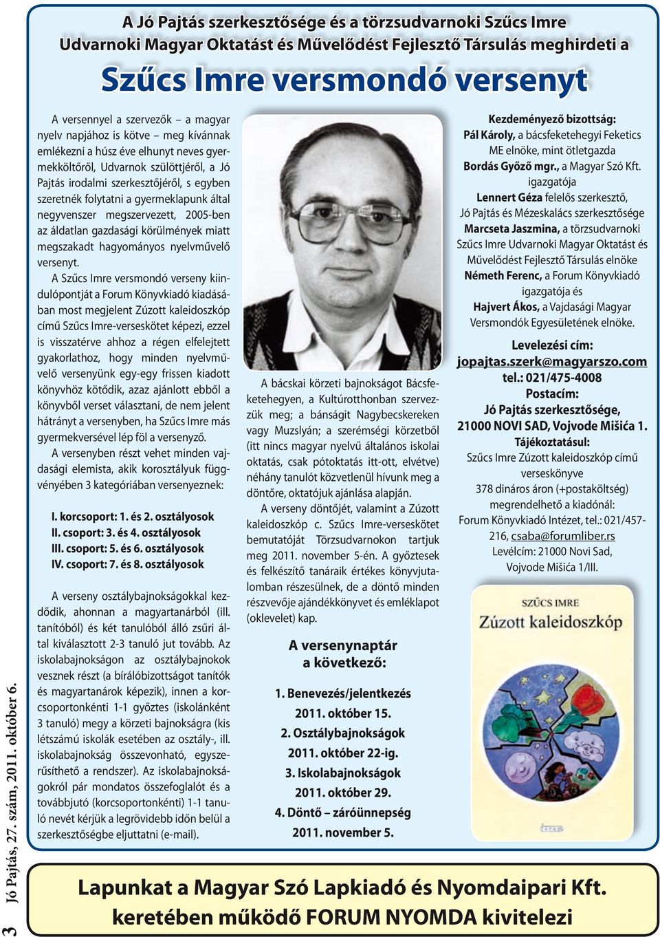 negyvenszer megszervezett, 2005-ben az áldatlan gazdasági körülmények miatt megszakadt hagyományos nyelvművelő versenyt.