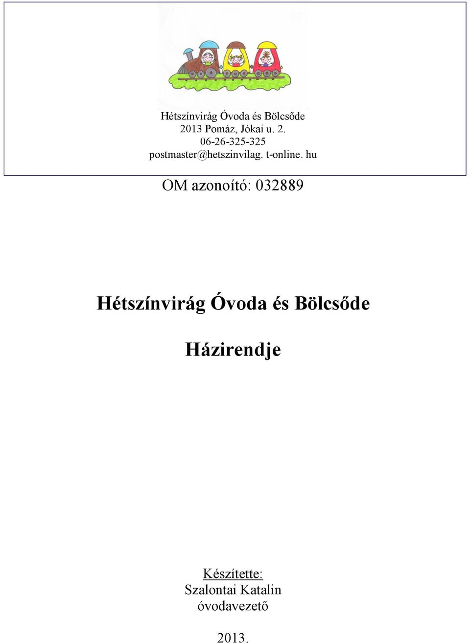 06-26-325-325 postmaster@hetszinvilag. t-online.