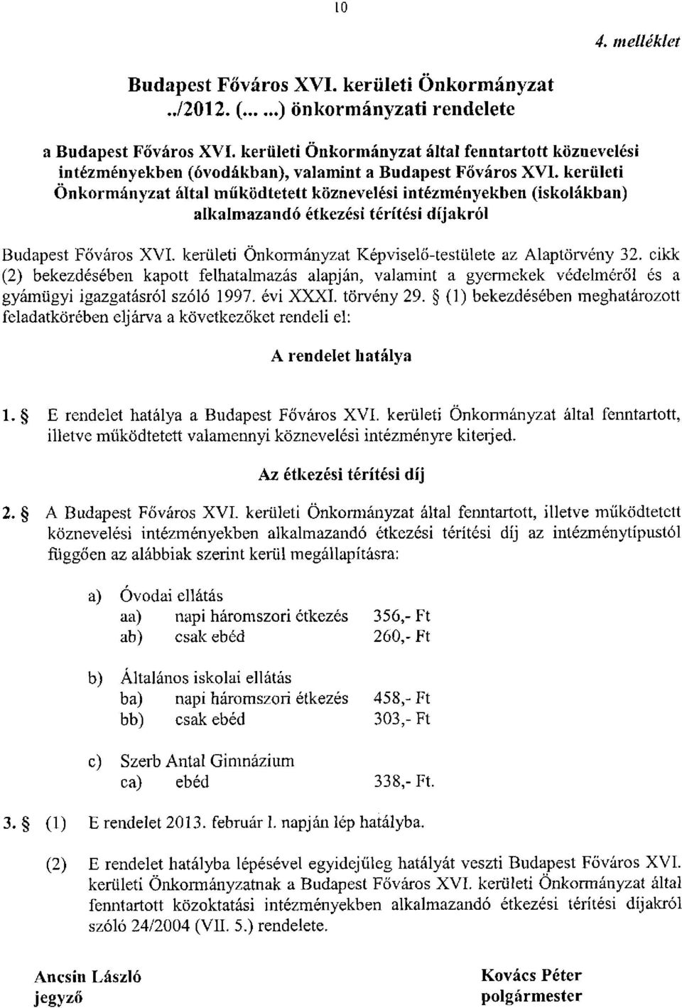 kerületi Önkormányzat által működtetett köznevelési intézményekben (iskolákban) alkalmazandó étkezési térítési díjakról Budapest Főváros XVI.