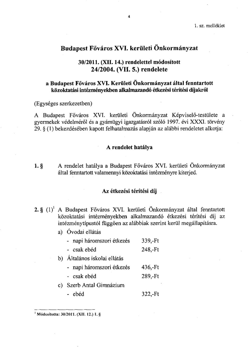 kerületi Önkormányzat Képviselő-testülete a gyermekek védelméről és a gyámügyi igazgatásról szóló 1997. évi XXXI. törvény 29.