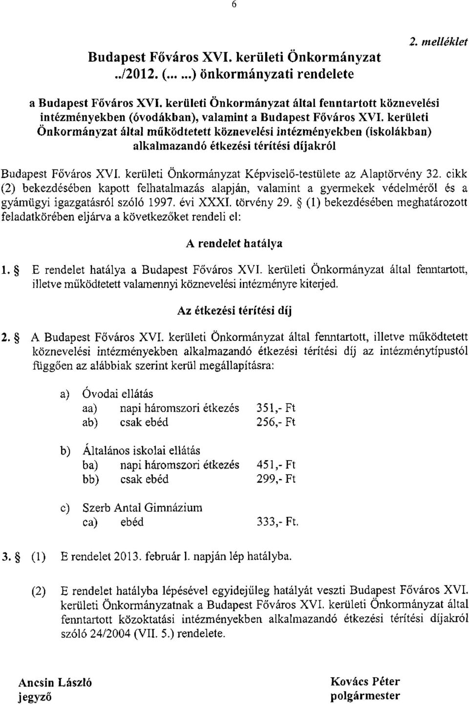 kerületi Önkormányzat által működtetett köznevelési intézményekben (iskolákban) alkalmazandó étkezési térítési díjakról Budapest Főváros XVI.