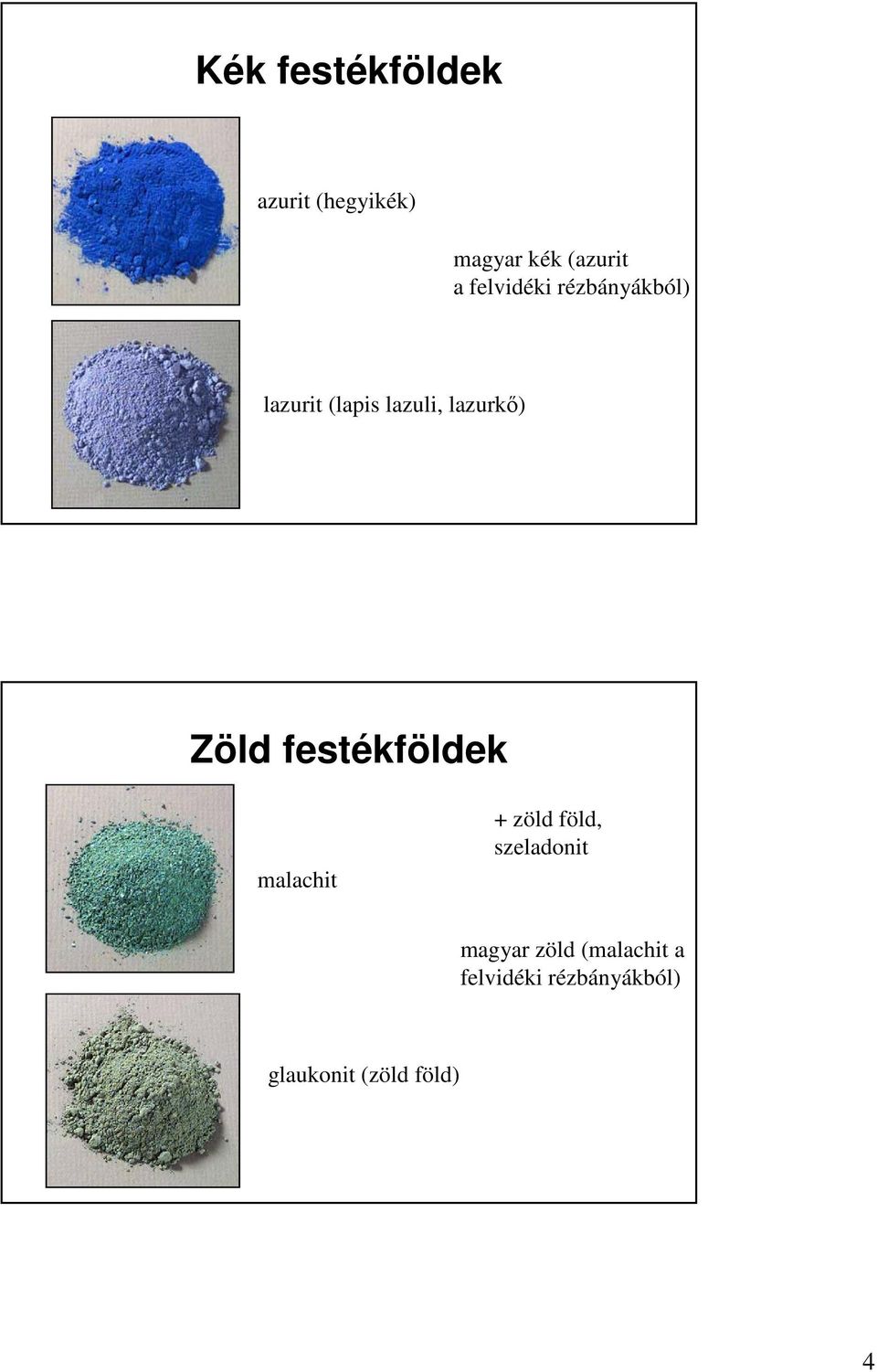 Zöld festékföldek malachit + zöld föld, szeladonit magyar
