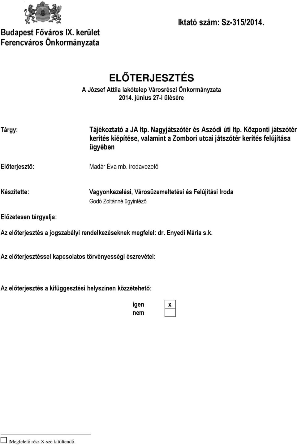 Központi játszótér kerítés kiépítése, valamint a Zombori utcai játszótér kerítés felújítása ügyében Madár Éva mb.