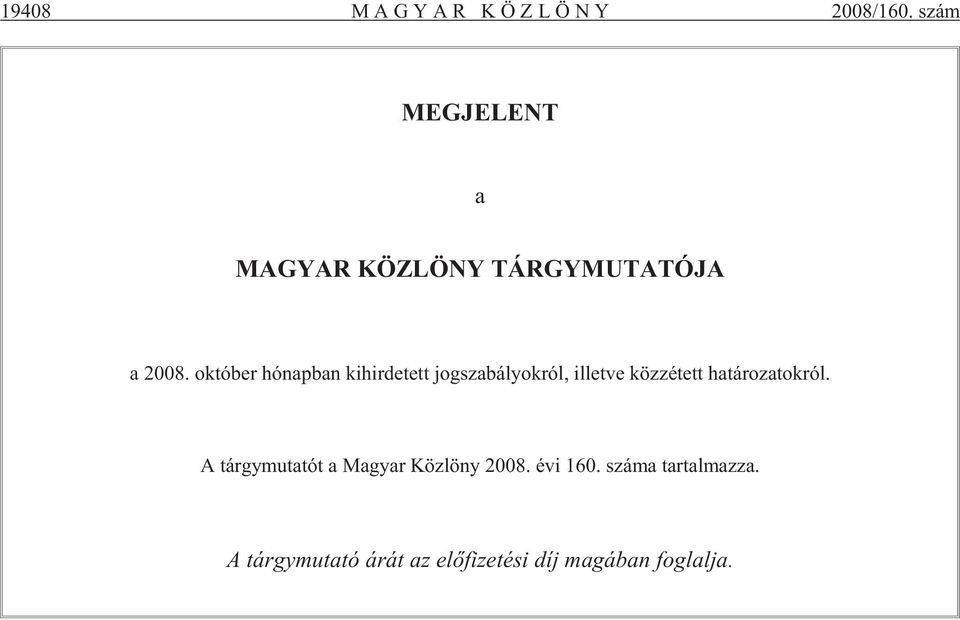 október hó nap ban ki hir de tett jog sza bá lyok ról, il let ve köz zé tett ha